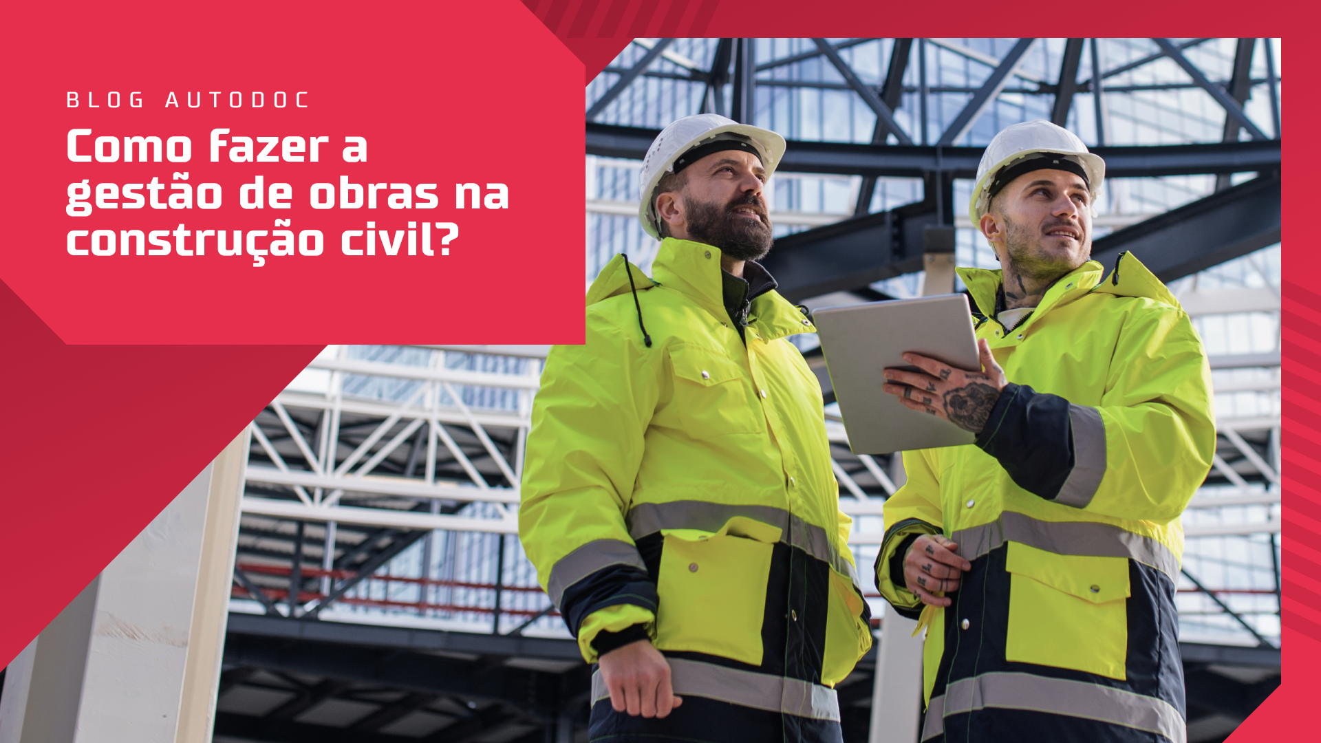 Como fazer a gestão de obras na construção civil?